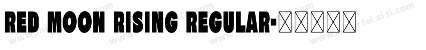 Red Moon Rising Regular字体转换